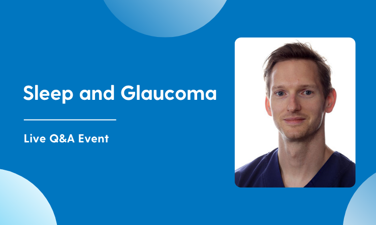 Sleep and Glaucoma - Live Q&A Event