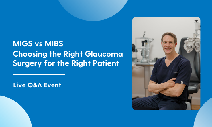 MIGS vs MIBS – Choosing the Right Glaucoma Surgery for the Right Patient