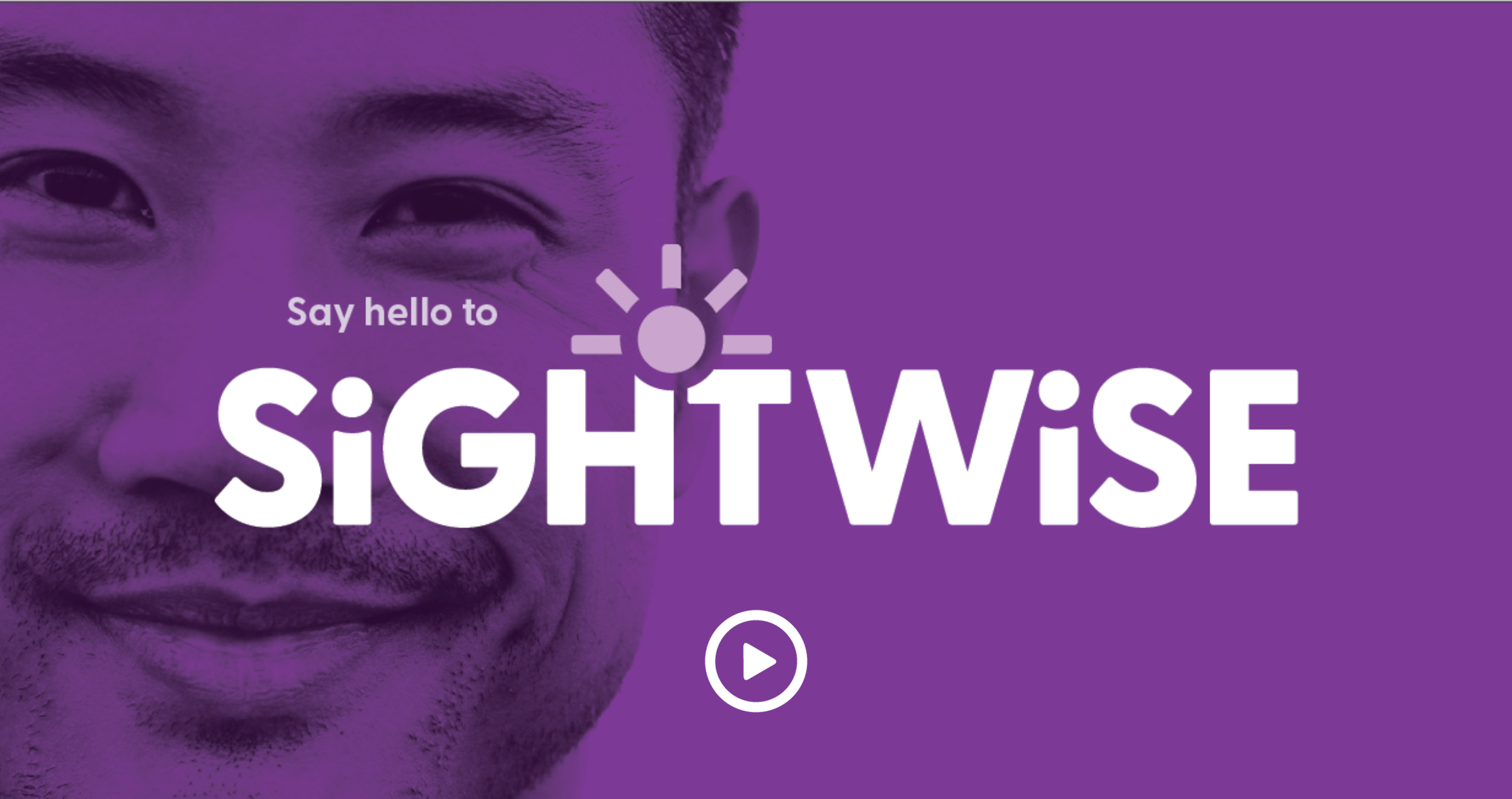 Say hello to SiGHTWiSE. Click to play video.